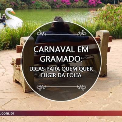 Carnaval em Gramado: Dicas para quem quer fugir da folia