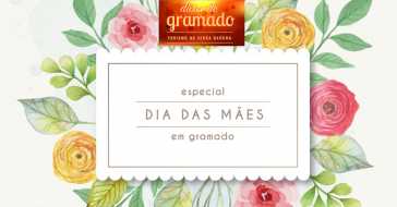 Dia das Mães em Gramado: Por que você precisa viajar com sua mãe