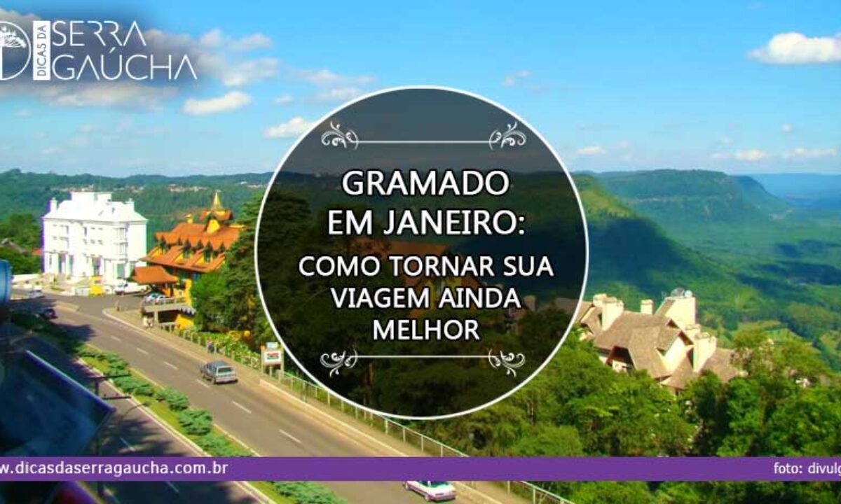 Gramado em janeiro: Como tornar sua viagem ainda melhor Gramado em janeiro: Como tornar sua viagem ainda melhor