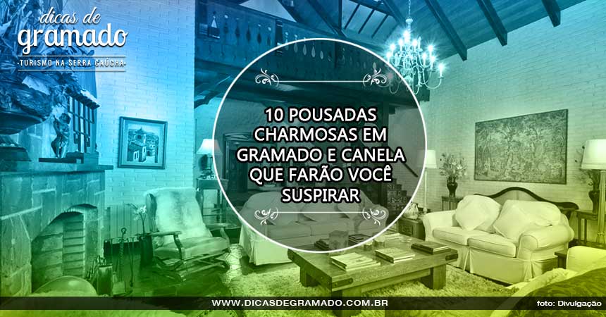 10 charmosas pousadas em Gramado e Canela que farão você suspirar