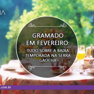 Gramado em fevereiro: Aproveite a baixa temporada na Serra Gaúcha