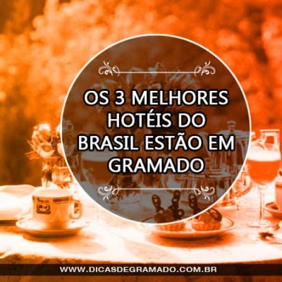 Melhores hoteis do Brasil 2018 Gramado