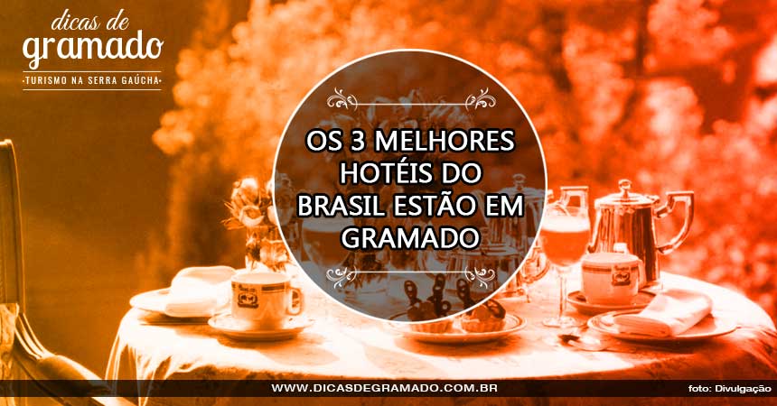 Melhores hoteis do Brasil 2018 Gramado