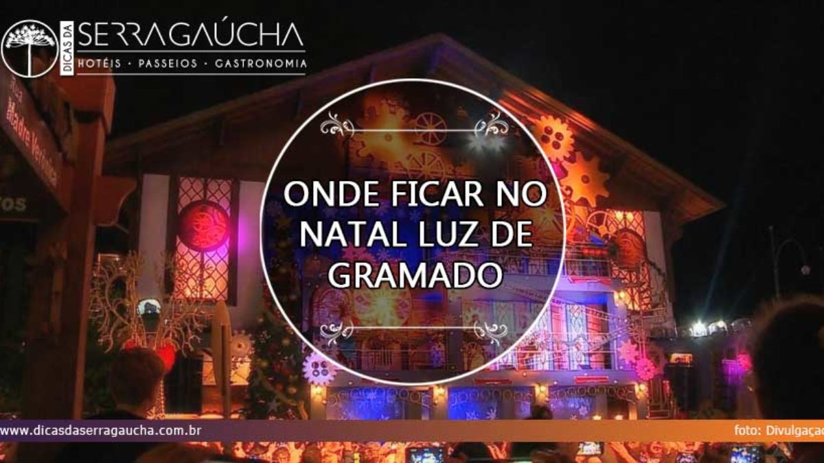 Onde ficar no Natal Luz de Gramado: Veja as opções PERFEITAS Onde ficar no Natal Luz de Gramado: Veja as opções PERFEITAS