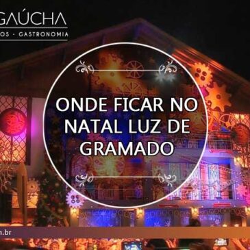 Onde ficar no Natal Luz de Gramado: Veja as opções perfeitas