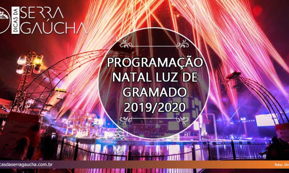 PROGRAMAÇÃO NATAL LUZ DE GRAMADO 2019/2020 PROGRAMAÇÃO NATAL LUZ DE GRAMADO 2019/2020