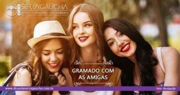 Gramado com as amigas: o guia definitivo da diversão